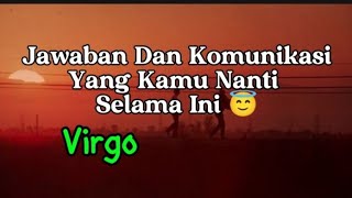 Virgo 😇 Jawaban Dan Komunikasi Yang Kamu Nanti Selama ini 💥