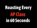 Roasting Every AP Class in 60 Seconds