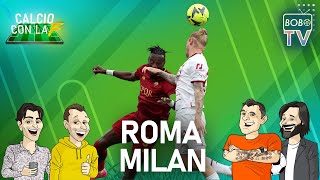 ROMA 1-1 MILAN | Botta e risposta nei minuti finali | Calcio con la F