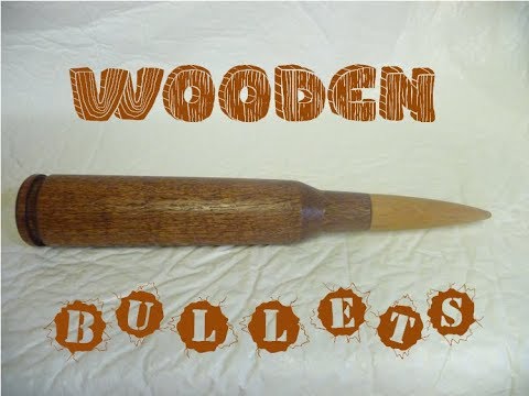 Making Large Wooden Bullets Youtube