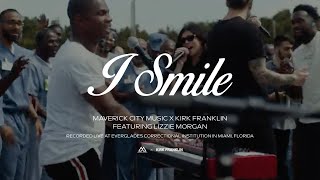 I Smile (feat. Lizzie Morgan) | Maverick City Music x Kirk Franklin