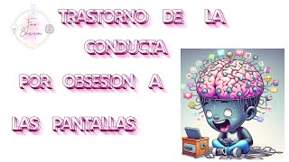 Trastorno de la conducta por obsesión a las pantallas