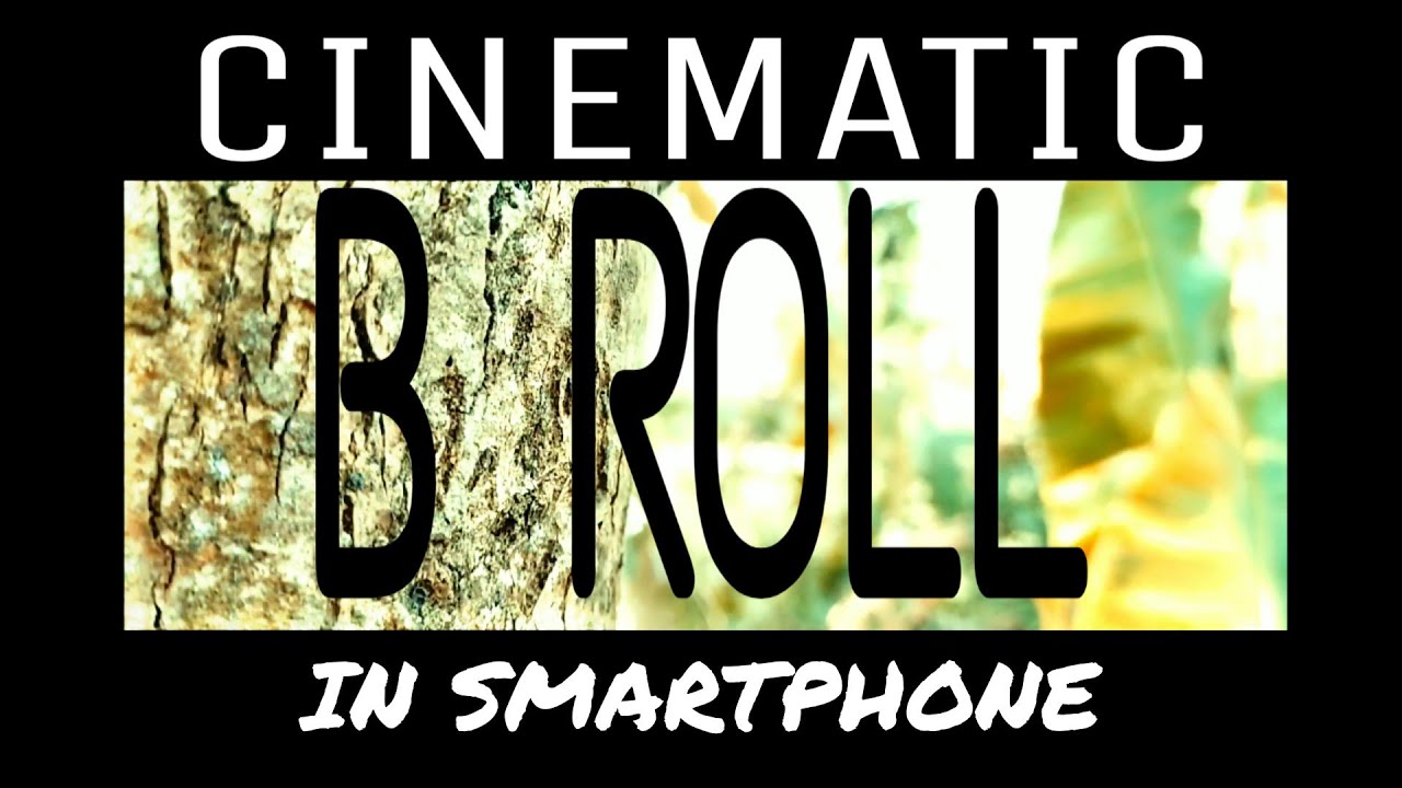 How To Shoot Cinematic B ROLL In Smartphone || Sample Videos || By ...