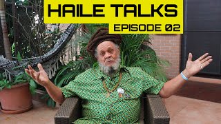 Haile Talks Episode 2 - Fred Locks Interview