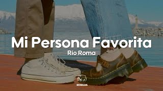 Río Roma - Mi Persona Favorita (Letra)