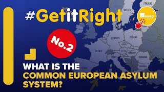 #GetitRight - What is the Common European Asylum System?