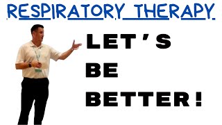 Respiratory Therapists - Let's Be Better!