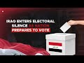 Iraq enters electoral silence as nation prepares to vote