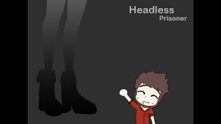 Vash Plays: Headless Prisoner. FINAL