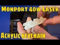 Monport 40W CO2 Laser Engraver Acrylic keychain Lightburn test