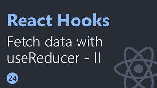React Hooks Tutorial - 24 - Fetching data with useReducer Part 2