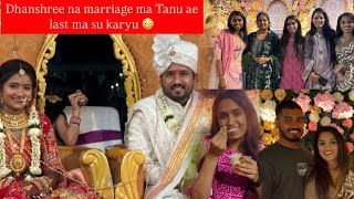 Dhanshree na marriage ma Tanu ae last ma natako karya 😳 | sittu ne Ghare mukava jata late thai gayu😟