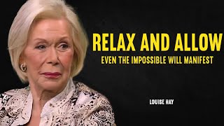 Louise Hay: RELAX and Universe Will Manifest Anything For You!