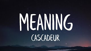 Cascadeur - Meaning (Lyrics)