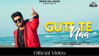 Gutt Te Naa (Official Video) Shivjot | The Boss | White Hill Music |Latest Punjabi song 2021