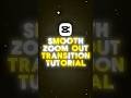 Smooth Zoom Out Transition Tutorial 😍 | Capcut Tutorial | #capcuttransition #capcutediting
