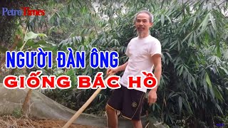 Người đàn ông giống Bác Hồ đến kỳ lạ