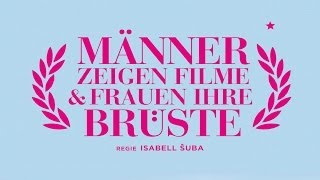 Männer zeigen Filme \u0026 Frauen ihre Brüste | Trailer (deutsch) ᴴᴰ