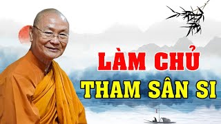 LÀM CHỦ THAM SÂN SI TRONG TỪNG GIÂY PHÚT | HT Viên Minh Giảng | Phật Pháp Vấn Đáp