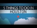 5 Things to do in Houston | Travel + Leisure