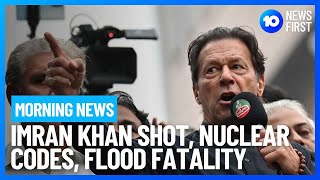 Morning News Update | Imran Khan Shot, Body Found In NSW Floods | 10 News First
