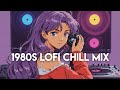 𝐏𝐥𝐚𝐲𝐥𝐢𝐬𝐭 Retro Chillout Vibes 🎵✨ | 1980s Lofi Hiphop Jazz Mix 🎧