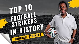 Top 10 Football Strikers in History