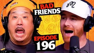 You're A Good Boy, Bobby Lee! | Ep 196 | Bad Friends