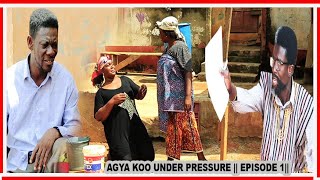 AGYA KOO UNDER PRESSURE 🔥🔥🔥🥰🥰 || EPISODE 1|| FIRE BURNING || BEDIIDE, PAYDAY OBAA AKUA. EFE SIKA