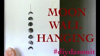 HOW TO MAKE A PHASES OF THE MOON WALL HANGING -- DIY, DAMMIT!