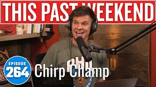 Chirp Champ | This Past Weekend w/ Theo Von #264