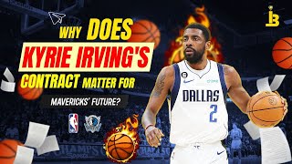 Why Does Kyrie Irving's Contract Matter for the Mavericks' Future?
