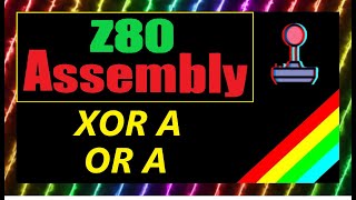 #33: Z80 Assembly - Secret uses for XOR A and OR A (Sinclair ZX Spectrum)