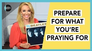 Prepare for What You're Praying for