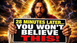 🔴 GOD SAYS;- 28 MINUTES LATER… YOU WON’T BELIEVE THIS! | GOD MESSAGE FOR YOU TODAY