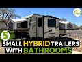 5 Small Hybrid Camper Trailers with Bathrooms!