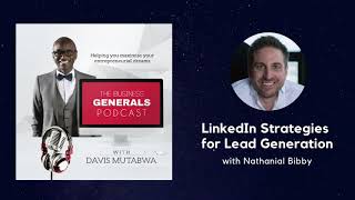 LinkedIn Strategies for Lead Generation - Nathanial Bibby on Business Generals Podcast