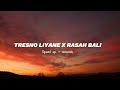 TRESNO LIYANE X RASAH BALI | ACF Lyrics (Reverb) - Tiktok Version