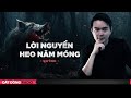 Nghe truyện ma : LỜI NGUYỀN HEO NĂM MÓNG - Chuyện ma miền Tây Nguyễn Huy kể