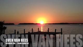 Sven Van Hees - Vitamin Sea (Taken from the album Aquatic)