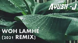 Woh Lamhe (Remix) | DJ Ayush J