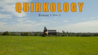 Quirkology (Episode 1 Part 1)