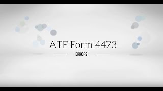 FFL Tutorial - Reduce and Correct ATF Form 4473 Errors