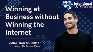 Ep.35 - Jonathan Goodman - Wining at Business without Winning the Internet