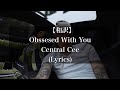 【和訳】Central Cee - Obsessed With You ( Lyrics)