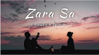 Zara Sa ( Slowed And Reverb ) KK Songs | Emraan Hashmi Songs| lofi Songs |Zara Si Dil Me De Jagah Tu