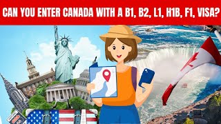 CAN You Enter Canada on a U.S. Non Immigrant visa (B1/B2/L1/H1B/F1 Visa?) vid#74 #usa #canada #law