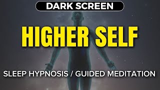 Connect to HIGHER SELF Guided Meditation | Sleep Hypnosis for Meeting your Higher Self