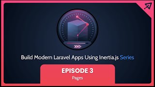 Build Modern Laravel Apps Using Inertia.js - Ep 3, Pages