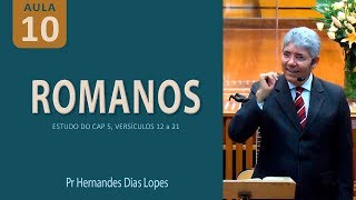 ROMANOS 5 - Justificação e Santificação - Pr Hernandes Dias Lopes